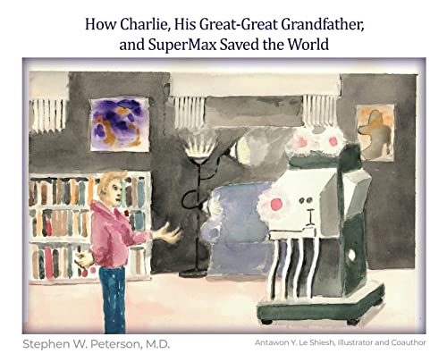 9781649134240: How Charlie, His Great-great Grandfather, and Supermax Saved the World