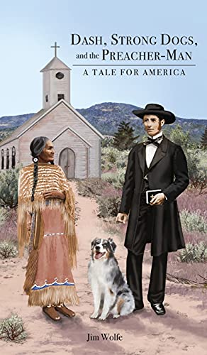 Stock image for Dash, Strong Dogs, and the Preacher-Man: A Tale for America for sale by GreatBookPrices