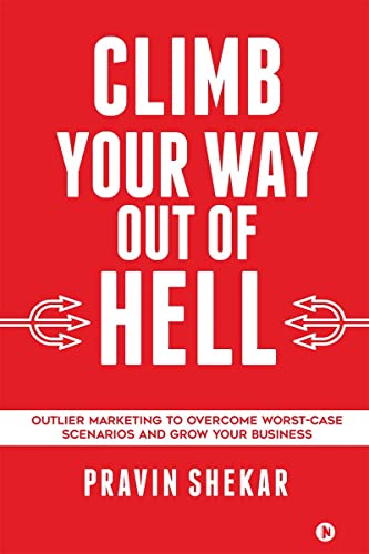 Stock image for CLIMB YOUR WAY OUT OF HELL: Outlier Marketing To Overcome Worst-Case Scenarios And Grow Your Business for sale by GF Books, Inc.