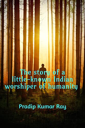 Stock image for The story of a little-known Indian worshiper of humanity. for sale by Book Deals