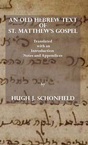 Imagen de archivo de An Old Hebrew Text of St. Matthew's Gospel: Translated and with an Introduction Notes and Appendices a la venta por Ria Christie Collections