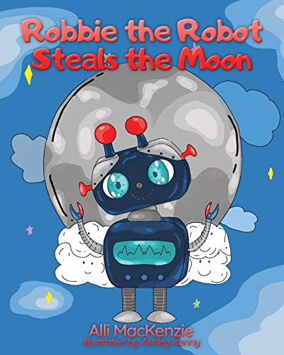Beispielbild fr Robbie The Robot Steals the Moon zum Verkauf von Books From California