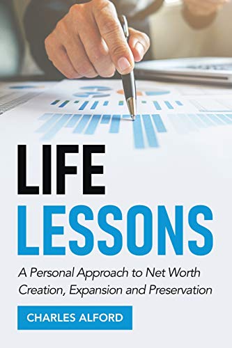 Stock image for LIFE LESSONS: A Personal Approach to Net Worth Creation, Expansion and Preservation for sale by Half Price Books Inc.