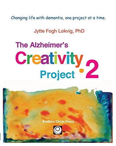 Imagen de archivo de Alzheimer's Creativity Project-2 : Your Go-To Resource for Ideas on Everything from Art Making to Communication and Problem Solving a la venta por Better World Books: West