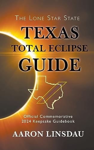 Immagine dell'editore per Texas Total Eclipse Guide: Official Commemorative 2024 Keepsake Guidebook (2024 Total Eclipse State Guide) venduto da Revaluation Books