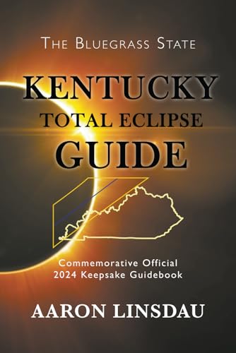 

Kentucky Total Eclipse Guide (2024 Total Eclipse State Guide Series)