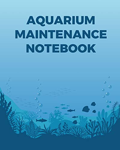 Stock image for Aquarium Maintenance Notebook: Fish Hobby Fish Book Log Book Plants Pond Fish Freshwater Pacific Northwest Ecology Saltwater Marine Reef for sale by Big River Books