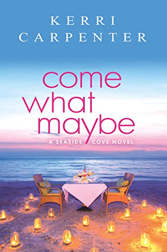 Stock image for Come What Maybe (Seaside Cove, 1) for sale by SecondSale