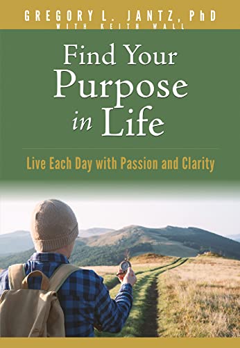 Stock image for Find Your Purpose in Life: Live Each Day with Passion and Clarity for sale by SecondSale