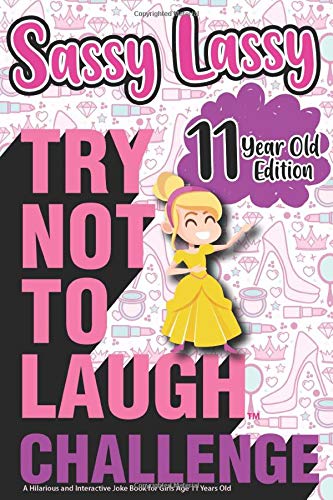 Stock image for The Try Not to Laugh Challenge Sassy Lassy - 11 Year Old Edition: A Hilarious and Interactive Joke Book for Girls Age 11 Years Old for sale by Blue Vase Books