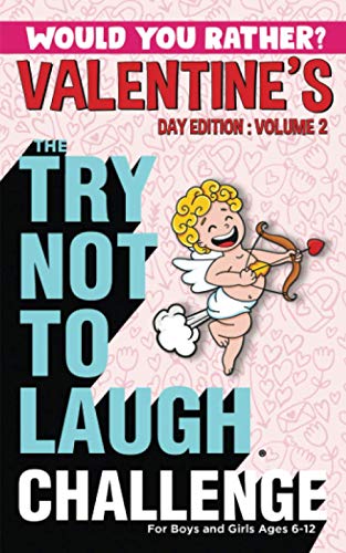 Stock image for The Try Not To Laugh Challenge - Would You Rather? Valentine's Day Edition Volume 2 for Boys and Girls Ages 6-12 for sale by SecondSale