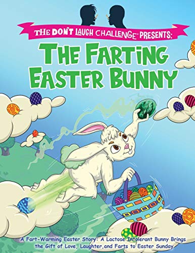9781649430687: The Farting Easter Bunny - The Don't Laugh Challenge Presents: A Fart-Warming Easter Story | A Lactose Intolerant Bunny Brings the Gift of Love, Laughter, and Farts to Easter Sunday
