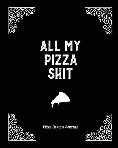Beispielbild fr All My Pizza Shit, Pizza Review Journal: Record and Rank Restaurant Reviews, Expert Pizza Foodie, Prompted Pages, Notes, Remembering Your Favorite Slice, Gift, Log Book zum Verkauf von Reuseabook