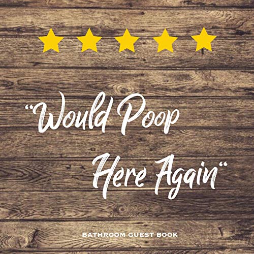 Stock image for Would Poop Here Again, Bathroom Guest Book: Funny Restroom Gift, House Warming Gag, New Home Guestbook For Guests, Journal for sale by PlumCircle