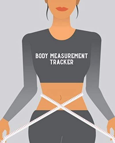Beispielbild fr Body Measurement Tracker : Log & Write Measurements, Keep Track Of Progress Notebook, Record Weight Loss For Diet, Gift, Women & Men Journal, Book zum Verkauf von Buchpark