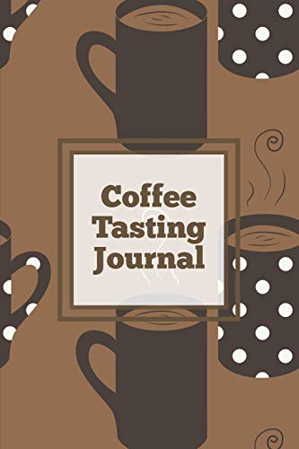 Beispielbild fr Coffee Tasting Journal : Log Coffee Roasts, Keep Track, Record & Rate Different Varieties, Coffee Lovers Gift, Notes, Coffee Drinkers Notebook, Book zum Verkauf von Buchpark