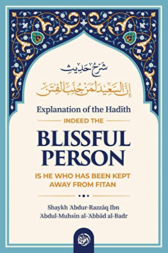 Beispielbild fr Explanation of the Had?th: Indeed the Blissful Person Is He Who Has Been Kept Away from Fitan zum Verkauf von GreatBookPrices