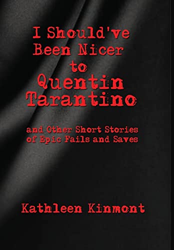 9781649458360: I Should've Been Nicer to Quentin Tarantino - and Other Short Stories of Epic Fails and Saves
