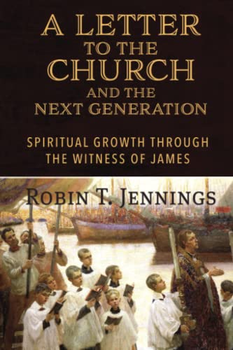 Beispielbild fr A Letter to the Church and the Next Generation: Spiritual Growth through the Witness of James zum Verkauf von SecondSale