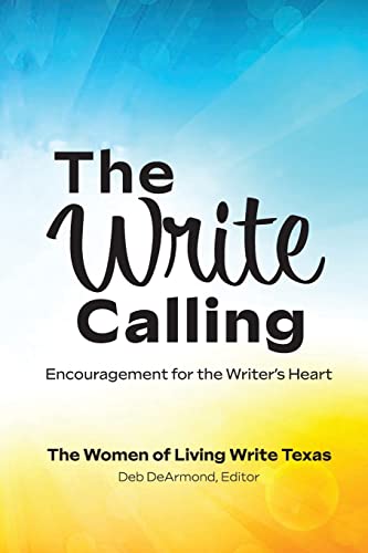 Stock image for The Write Calling: Encouragement for the Writer  s Heart for sale by HPB-Red