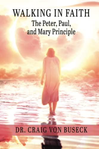9781649496027: Walking in Faith: The Peter, Paul, and Mary Principle