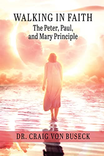 9781649496041: Walking in Faith: The Peter, Paul, and Mary Principle