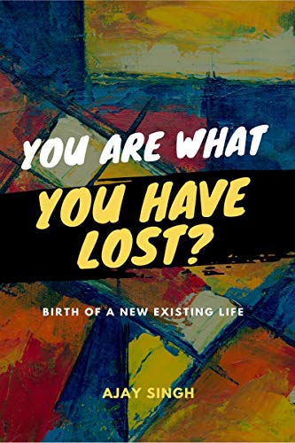 Stock image for You Are What You Have Lost?: birth of a new existing life for sale by Books Puddle