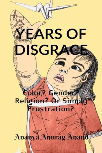 Stock image for YEARS OF DISGRACE: Color? Gender? Religion? Or Simply Frustration? for sale by dsmbooks