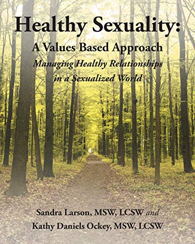 Beispielbild fr Healthy Sexuality: A Values Based Approach Managing Healthy Relationships in a Sexualized World zum Verkauf von PlumCircle