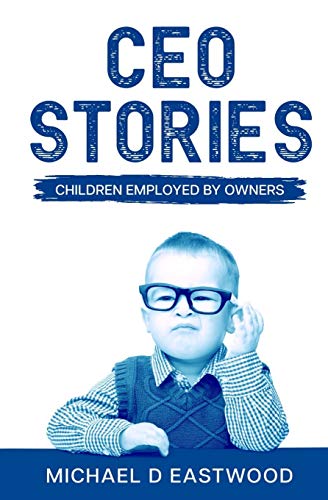 Imagen de archivo de CEO-Stories: Children Employed by Owners a la venta por California Books