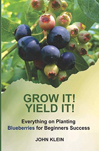 Beispielbild fr GROW IT! YIELD IT!: Everything on Planting Blueberries for Beginners Success zum Verkauf von GF Books, Inc.