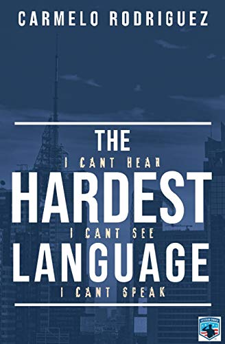 Beispielbild fr The Hardest Language: I CANT HEAR. I CANT SEE. I CANT SPEAK zum Verkauf von Lucky's Textbooks