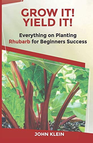 Imagen de archivo de Grow It! Yield It!: Everything on Growing Rhubarb for Beginner?s Success a la venta por Books Unplugged