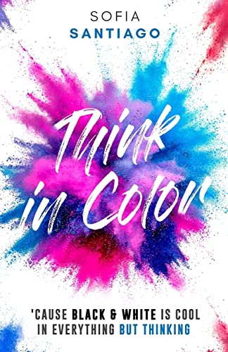 Beispielbild fr Think in Color: 'Cause Black & White Is Cool in Everything but Thinking zum Verkauf von ThriftBooks-Dallas