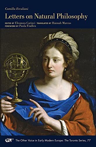 Beispielbild fr Letters on Natural Philosophy: The Scientific Correspondence of a Sixteenth-Century Pharmacist, with Related Texts (Volume 77) (The Other Voice in Early Modern Europe: The Toronto Series) zum Verkauf von Books From California