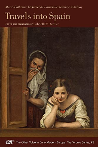 Beispielbild fr Travels into Spain (Volume 93) (The Other Voice in Early Modern Europe: The Toronto Series) zum Verkauf von Brook Bookstore