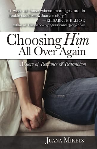 Beispielbild fr Choosing Him All Over Again: A Story of Romance and Redemption zum Verkauf von Lucky's Textbooks