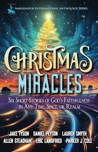 Stock image for Christmas Miracles: Six Short Stories of God's Faithfulness in Any Time, Space, or Realm (Ambassador International Anthology Series) for sale by GF Books, Inc.