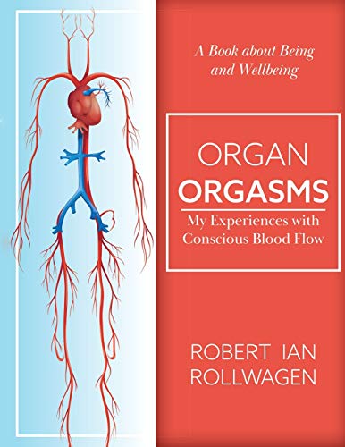 Beispielbild fr Organ Orgasms: My Experiences with Conscious Blood Flow zum Verkauf von Books From California