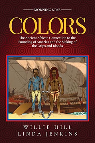 9781649615640: Colors: The Ancient African Connection to the Founding of America and the Making of the Crips and Bloods
