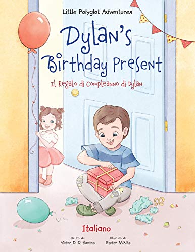 Beispielbild fr Dylan's Birthday Present / ll Regalo Di Compleanno Di Dylan - Italian Edition: 1 (Little Polyglot Adventures) zum Verkauf von WorldofBooks