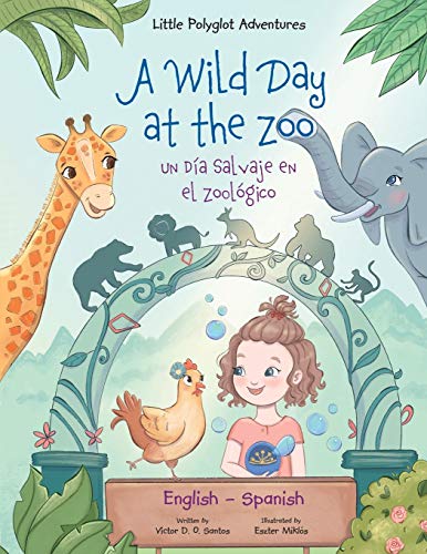 Stock image for A Wild Day at the Zoo / Un Da Salvaje en el Zool gico - Bilingual Spanish and English Edition: Children's Picture Book for sale by ThriftBooks-Dallas