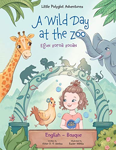 Stock image for A Wild Day at the Zoo / Egun Zoroa Zooan - Basque and English Edition: Children's Picture Book for sale by Chiron Media