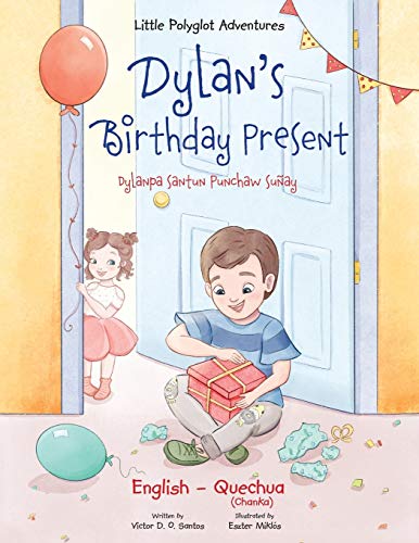 Stock image for Dylan's Birthday Present / Dylanpa Santun Punchaw Sunay - Bilingual Quechua and English Edition: Children's Picture Book for sale by Chiron Media
