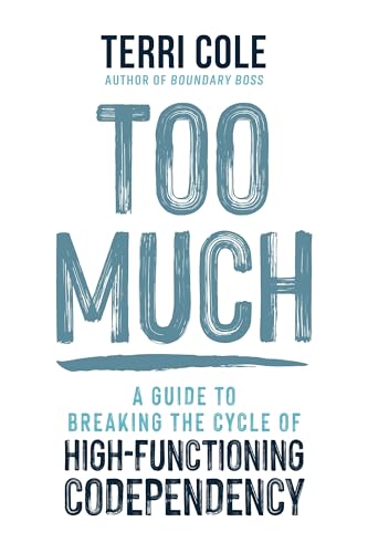 Imagen de archivo de Too Much: A Guide to Breaking the Cycle of High-Functioning Codependency a la venta por Lakeside Books