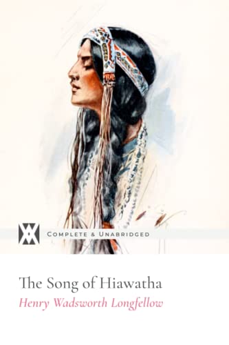 Imagen de archivo de The Song of Hiawatha: With 69 Illustrations a la venta por Irish Booksellers