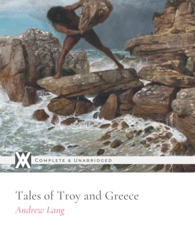Imagen de archivo de Tales of Troy and Greece: With 18 Original Illustrations a la venta por Books Unplugged