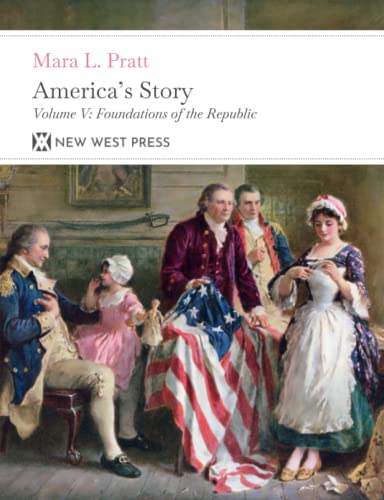 Imagen de archivo de America's Story Foundations of the Republic: Volume V With 74 Original Illustrations a la venta por Books Unplugged