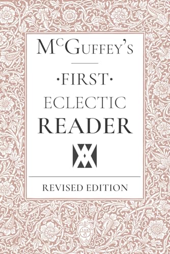 Imagen de archivo de McGuffey's Eclectic First Reader: Revised Edition a la venta por -OnTimeBooks-