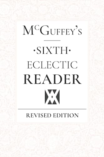 Stock image for McGuffey's Sixth Eclectic Reader for sale by Better World Books